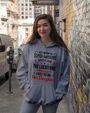 Load image into Gallery viewer, My Moms Is Super Awesome Gift For Daughter Hoodie