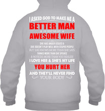Load image into Gallery viewer, I Asked God To Make Me A Better Man Gift For Wife Hoodie