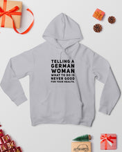 Load image into Gallery viewer, Telling A German Woman What To Do Is Never Good For Your Health Hoodie
