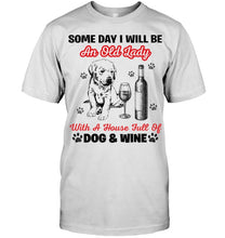 Load image into Gallery viewer, Some Day I Will Be An Old Lady With A House Full Of Dog And Wine Guys Tee
