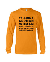Load image into Gallery viewer, Telling A German Woman What To Do Is Never Good For Your Health Unisex Long Sleeve