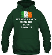 Load image into Gallery viewer, It's Not A Party Until The Irish Show Up Hoodie