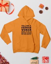Load image into Gallery viewer, Telling A German Woman What To Do Is Never Good For Your Health Hoodie