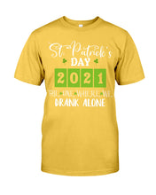 Load image into Gallery viewer, The One Where We Drank Alone St Patrick's Day Gift Guys Tee