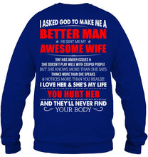 Load image into Gallery viewer, I Asked God To Make Me A Better Man Gift For Wife Sweatshirt