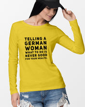 Load image into Gallery viewer, Telling A German Woman What To Do Is Never Good For Your Health Unisex Long Sleeve