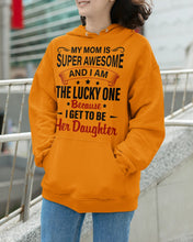 Load image into Gallery viewer, My Moms Is Super Awesome Gift For Daughter Hoodie