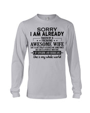 Load image into Gallery viewer, I Am Already Taken By A Freaking Awesome Wife Unisex Long Sleeve
