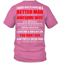 Load image into Gallery viewer, I Asked God To Make Me A Better Man Gift For Wife Guys Tee