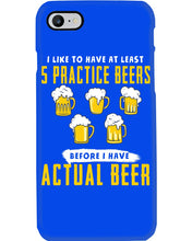 Load image into Gallery viewer, I Like To Have At Least Practice Beer Meaningful Gift Phone case