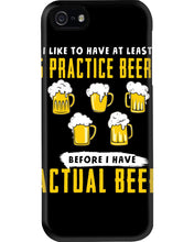 Load image into Gallery viewer, I Like To Have At Least Practice Beer Meaningful Gift Phone case