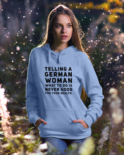 Load image into Gallery viewer, Telling A German Woman What To Do Is Never Good For Your Health Hoodie