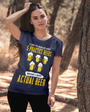 Load image into Gallery viewer, I Like To Have At Least Practice Beer Meaningful Gift Ladies Tee