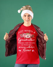 Load image into Gallery viewer, Just When A Grandmother Thinks Her Work Is Finished Ladies Tee