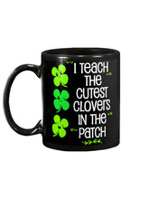 Load image into Gallery viewer, Lovely Clover Smiling I Teach The Cutest Clovers In The Patch St Patrick's Day Gift Mug