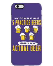 Load image into Gallery viewer, I Like To Have At Least Practice Beer Meaningful Gift Phone case