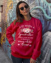 Load image into Gallery viewer, Just When A Grandmother Thinks Her Work Is Finished Sweatshirt