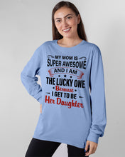 Load image into Gallery viewer, My Moms Is Super Awesome Gift For Daughter Unisex Long Sleeve