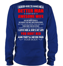 Load image into Gallery viewer, I Asked God To Make Me A Better Man Gift For Wife Unisex Long Sleeve