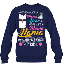 Load image into Gallery viewer, No So Much A Mama Bear More Like A Mama Llama Sweatshirt