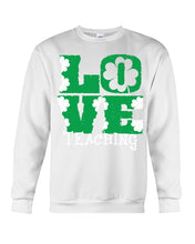Load image into Gallery viewer, Teaching Love Clover St Patrick's Day Gift Sweatshirt