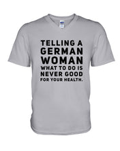 Load image into Gallery viewer, Telling A German Woman What To Do Is Never Good For Your Health Guys V-Neck