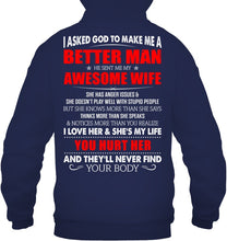 Load image into Gallery viewer, I Asked God To Make Me A Better Man Gift For Wife Hoodie