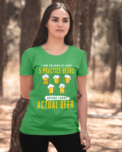 Load image into Gallery viewer, I Like To Have At Least Practice Beer Meaningful Gift Ladies Tee
