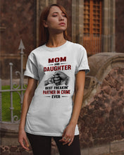 Load image into Gallery viewer, Mom And Daughter Best Freaking Partner In Crime Ever Guys Tee