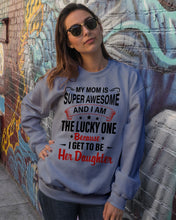 Load image into Gallery viewer, My Moms Is Super Awesome Gift For Daughter Sweatshirt