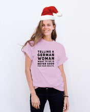Load image into Gallery viewer, Telling A German Woman What To Do Is Never Good For Your Health Guys Tee
