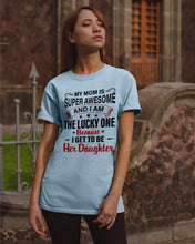 Load image into Gallery viewer, My Moms Is Super Awesome Gift For Daughter Guys Tee