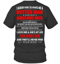 Load image into Gallery viewer, I Asked God To Make Me A Better Man Gift For Wife Guys Tee