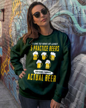Load image into Gallery viewer, I Like To Have At Least Practice Beer Meaningful Gift Sweatshirt
