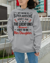 Load image into Gallery viewer, My Moms Is Super Awesome Gift For Daughter Hoodie