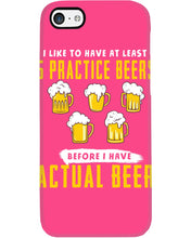 Load image into Gallery viewer, I Like To Have At Least Practice Beer Meaningful Gift Phone case