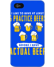 Load image into Gallery viewer, I Like To Have At Least Practice Beer Meaningful Gift Phone case