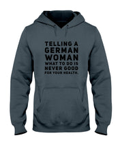 Load image into Gallery viewer, Telling A German Woman What To Do Is Never Good For Your Health Hoodie