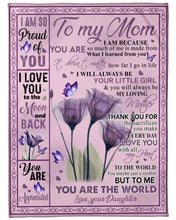 Load image into Gallery viewer, Purple Flower You Ar The World Daughter Gift For Mom Fleece Blanket
