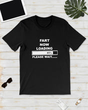Load image into Gallery viewer, Fart Now Loading Please Wait Gift For Men Guys Tee