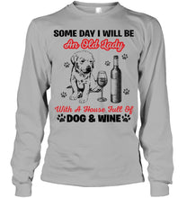 Load image into Gallery viewer, Some Day I Will Be An Old Lady With A House Full Of Dog And Wine Unisex Long Sleeve