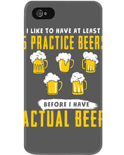 Load image into Gallery viewer, I Like To Have At Least Practice Beer Meaningful Gift Phone case