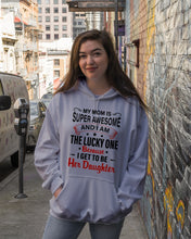 Load image into Gallery viewer, My Moms Is Super Awesome Gift For Daughter Hoodie
