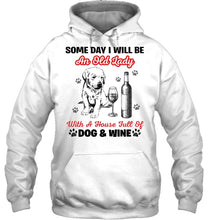 Load image into Gallery viewer, Some Day I Will Be An Old Lady With A House Full Of Dog And Wine Hoodie