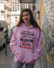 Load image into Gallery viewer, My Moms Is Super Awesome Gift For Daughter Hoodie