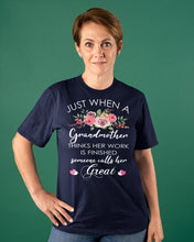 Load image into Gallery viewer, Just When A Grandmother Thinks Her Work Is Finished Ladies Tee