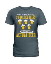 Load image into Gallery viewer, I Like To Have At Least Practice Beer Meaningful Gift Ladies Tee