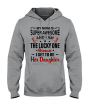 Load image into Gallery viewer, My Moms Is Super Awesome Gift For Daughter Hoodie