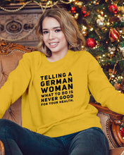 Load image into Gallery viewer, Telling A German Woman What To Do Is Never Good For Your Health Sweatshirt