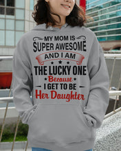 Load image into Gallery viewer, My Moms Is Super Awesome Gift For Daughter Hoodie